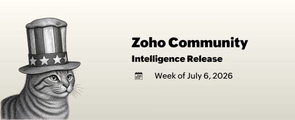 Zoho Community Intelligence Release - Wk of July 6, 2026