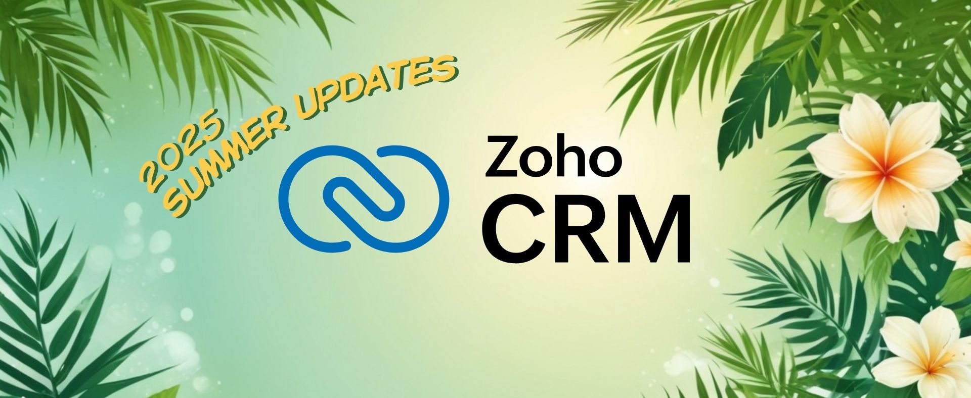 10 Zoho CRM Key Updates In 2025 (Part 1)
